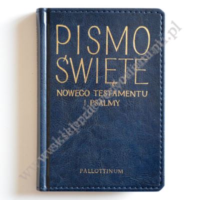 PISMO ŚWIĘTE - NOWY I TESTAMENT I PSALMY